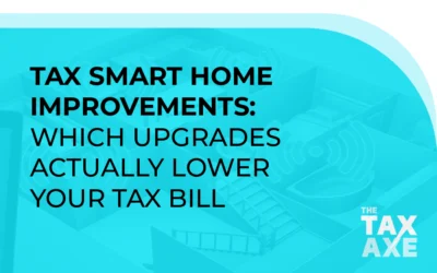 Tax-Smart Home Improvements: Which Upgrades Actually Lower Your Tax Bill